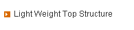 Light Weight Top Structure